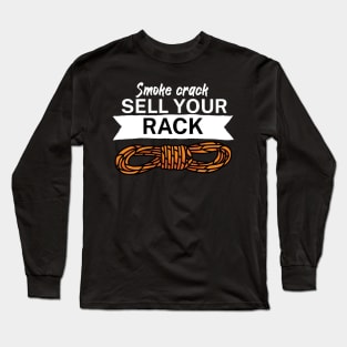 Smoke crack sell your rack Long Sleeve T-Shirt